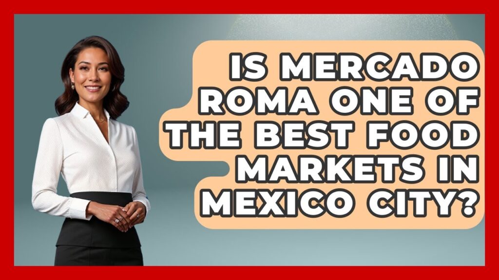 Explore the Roma Market in Mexico City (Mercado Roma)