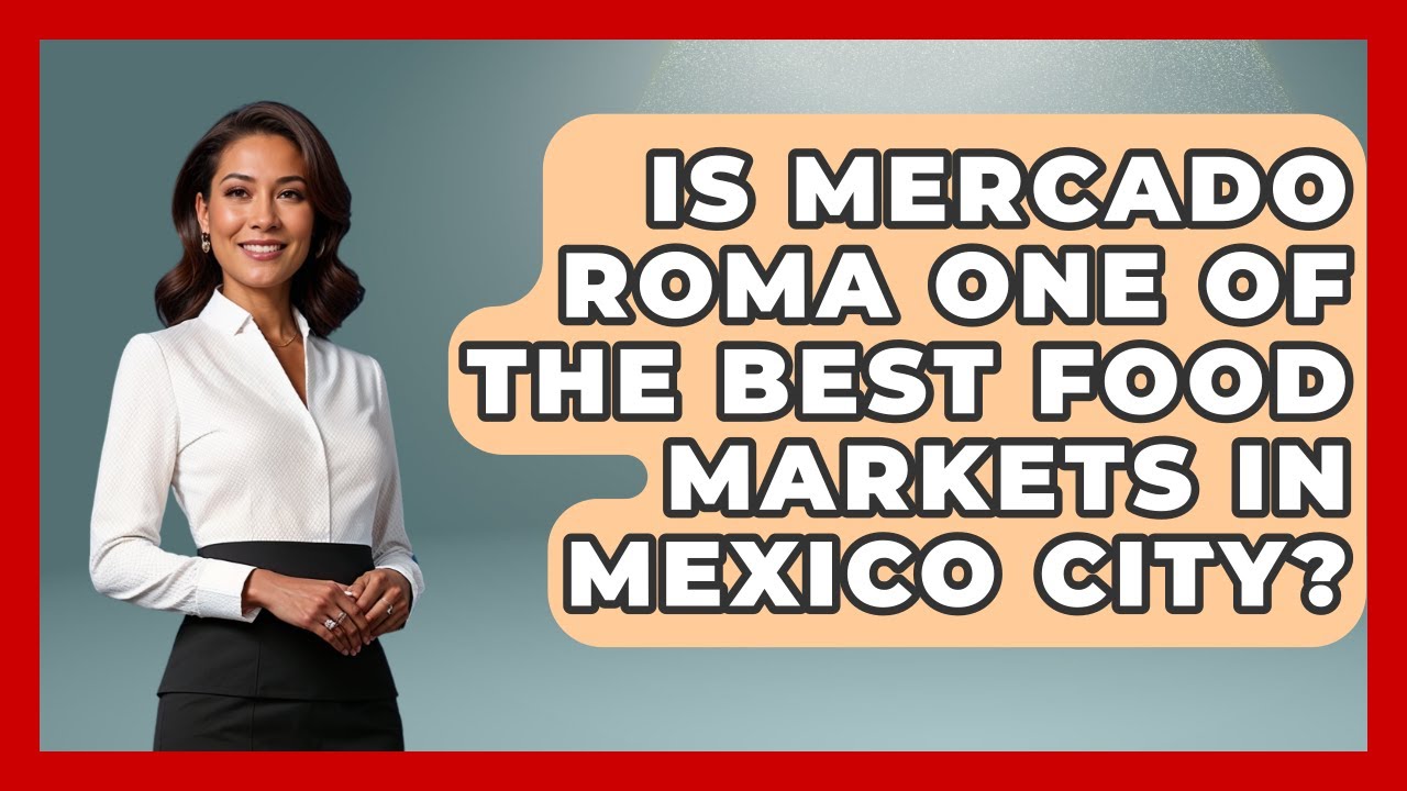 Explore the Roma Market in Mexico City (Mercado Roma)